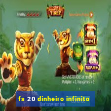 fs 20 dinheiro infinito